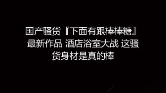 萤石云监控破解》小伙带着模特级别的大长腿女友各种姿势啪啪啪